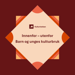 En grafisk plakat i rødt med teksten "Innenfor – utenfor Barn og unges kulturbruk"